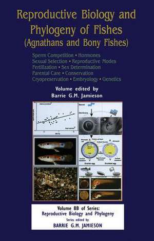 Reproductive Biology and Phylogeny of Fishes, Vol 8B: Part B: Sperm Competion Hormones de Barrie G M Jamieson