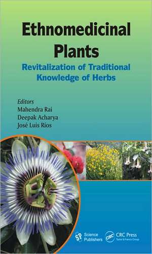 Ethnomedicinal Plants: Revitalizing of Traditional Knowledge of Herbs de Mahendra Rai