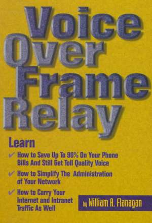 Voice Over Frame Relay de William Flanagan