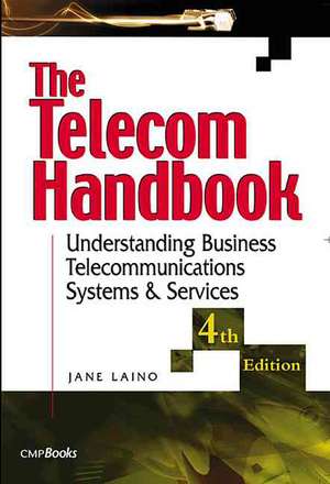 The Telecom Handbook: Understanding Telephone Systems and Services de Jane Laino