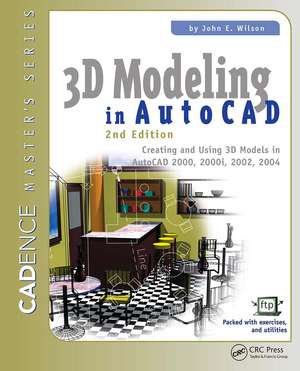 3D Modeling in AutoCAD: Creating and Using 3D Models in AutoCAD 2000, 2000i, 2002, and 2004 de John Wilson