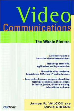 Video Communications: The Whole Picture de James Wilcox