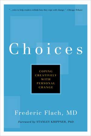 Choices: Coping Creatively with Personal Change de Frederic Flach