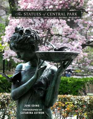 The Statues of Central Park: A Photographic Tribute to New York City's Most Famous Park and Its Monuments de June Eding