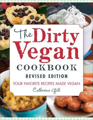 The Dirty Vegan Cookbook, Revised Edition de Catherine Gill