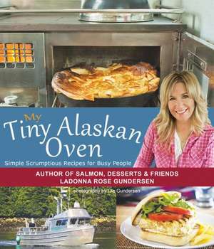 My Tiny Alaskan Oven de Ladonna Gundersen