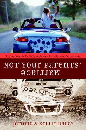 Not Your Parents' Marriage de Jerome Daley