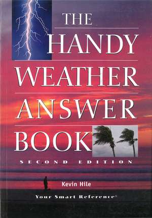 The Handy Weather Answer Book: Second Edition de Kevin Hile