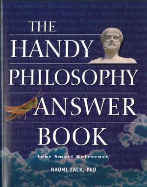 The Handy Philosophy Answer Book de Naomi Zack