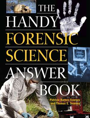 The Handy Forensic Science Answer Book de Thomas E. Svarney