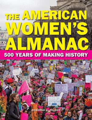 The American Women's Almanac: 500 Years of Making History de Deborah G. Felder