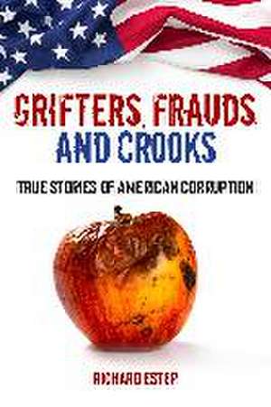 Grifters, Frauds, and Crooks de Richard Estep