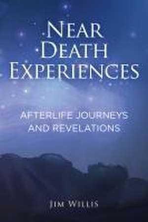 Near Death Experiences de Jim Willis