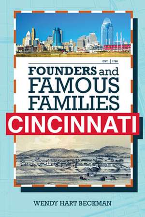 Founders and Famous Families of Cincinnati de Wendy Hart Beckman