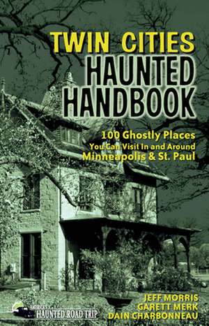 Twin Cities Haunted Handbook de Dain Charbonneau