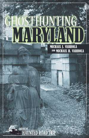 Ghosthunting Maryland de Michael H. Varhola