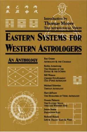 Eastern Systems for Western Astrologers: An Anthology de Robin Armstrong