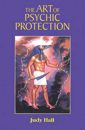 The Art of Psychic Protection de Judy Hall