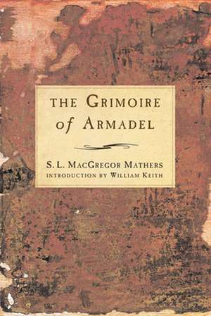 The Grimoire of Armadel: Bring the Divine Down to Earth de S. L. MacGregor Mathers