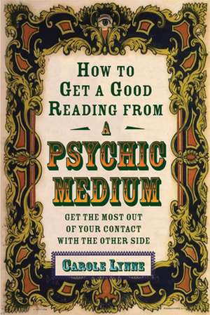 How to Get a Good Reading from a Psychic Medium de Carole Lynne