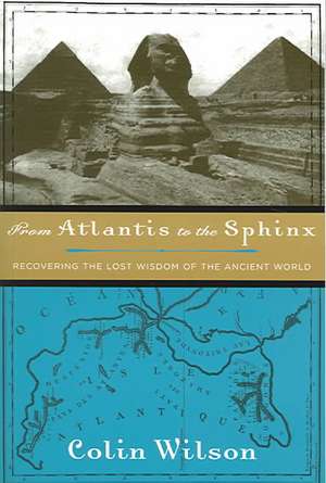 From Atlantis to the Sphinx de Colin Wilson