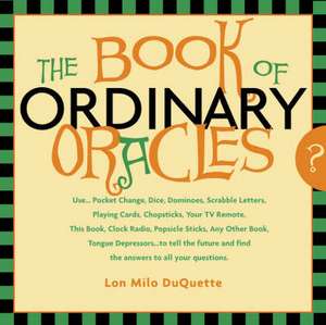 The Book of Ordinary Oracles de Lon Milo DuQuette