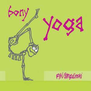 Bony Yoga de Ryn Gargulinski