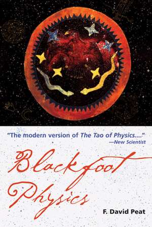 Blackfoot Physics: A Journey Into the Native American Universe de F. David Peat