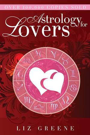 Astrology for Lovers de Liz Greene