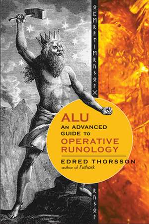 Alu, an Advanced Guide to Operative Runology: Inspiration for New Consciousness de Edred Thorsson