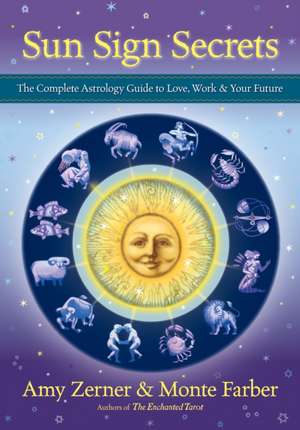 Sun Sign Secrets: The Complete Astrology Guide to Love, Work, & Your Future de Monte Farber