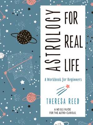 Astrology for Real Life de Theresa Reed