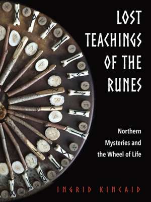 Lost Teachings of the Runes de Ingrid Kincaid