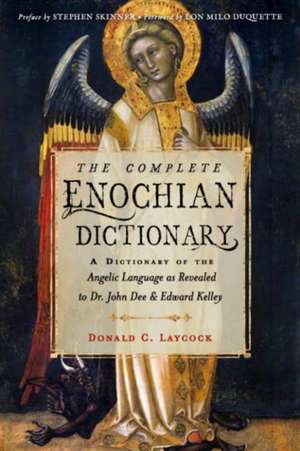 The Complete Enochian Dictionary de Donald C Laycock