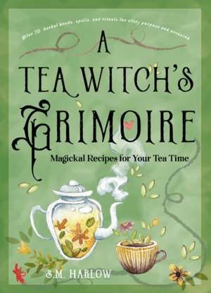 A Tea Witch's Grimoire de S M Harlow