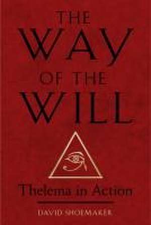 The Way of the Will de David Shoemaker