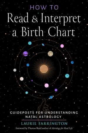 How to Read and Interpret a Birth Chart de Laurie Farrington