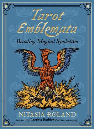 Tarot Emblemata: Decoding Magical Symbolism (83 Full-Color Cards and 192-Page Guidebook) de Nitasia Roland