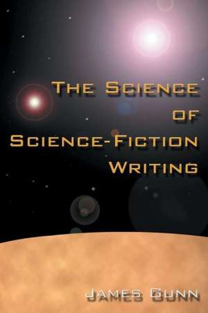 The Science of Science Fiction Writing de James Gunn