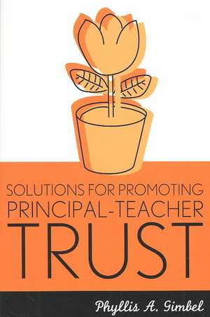 Solutions for Promoting Principal-Teacher Trust de Phyllis A. Gimbel