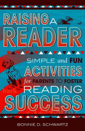 Raising a Reader de Bonnie D. Schwartz