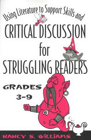 Using Literature to Support Skills and Critical Discussion for Struggling Readers de Nancy S. Williams