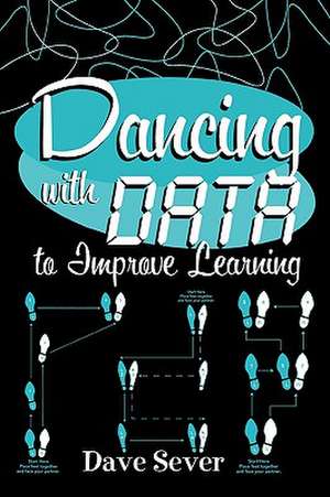 Dancing with Data to Improve Learning de Dave Sever