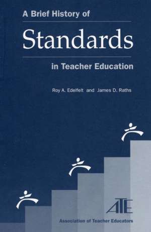 A Brief History of Standards in Teacher Education de Roy A. Edelfelt