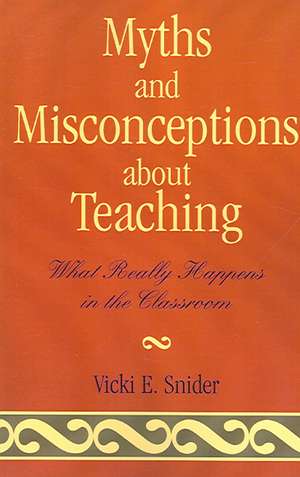 Myths and Misconceptions about Teaching de Vicki Snider