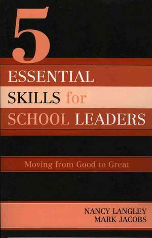 5 Essential Skills for School Leaders de Mark Jacobs