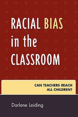 Racial Bias in the Classroom de Darlene Leiding