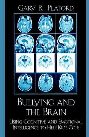 Bullying and the Brain de Gary R. Plaford