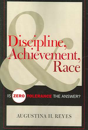 Discipline, Achievement, and Race de Augustina H. Reyes