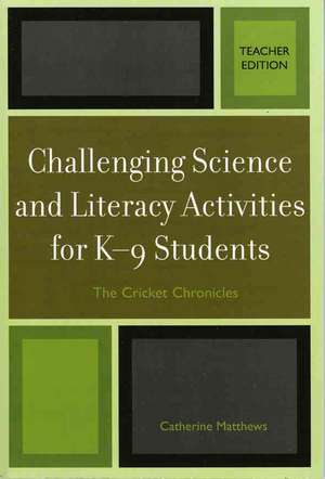 Challenging Science and Literacy Activities for K-9 Students de Catherine E. Matthews